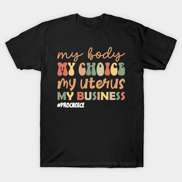 Women's rights support Business My Body My Choice T-Shirt by jodotodesign